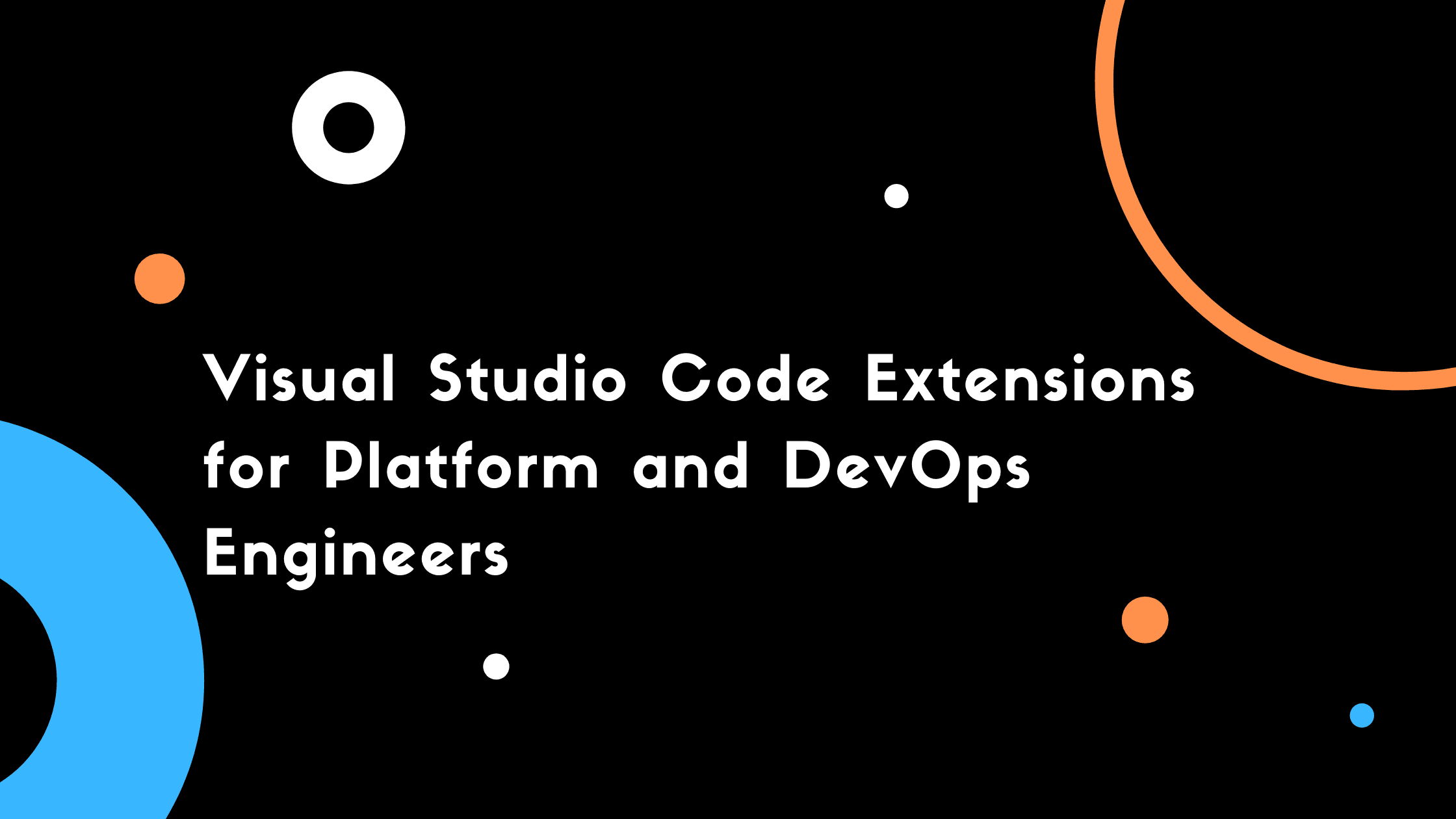 Visual Studio Code Extensions for Platform and DevOps Engineers