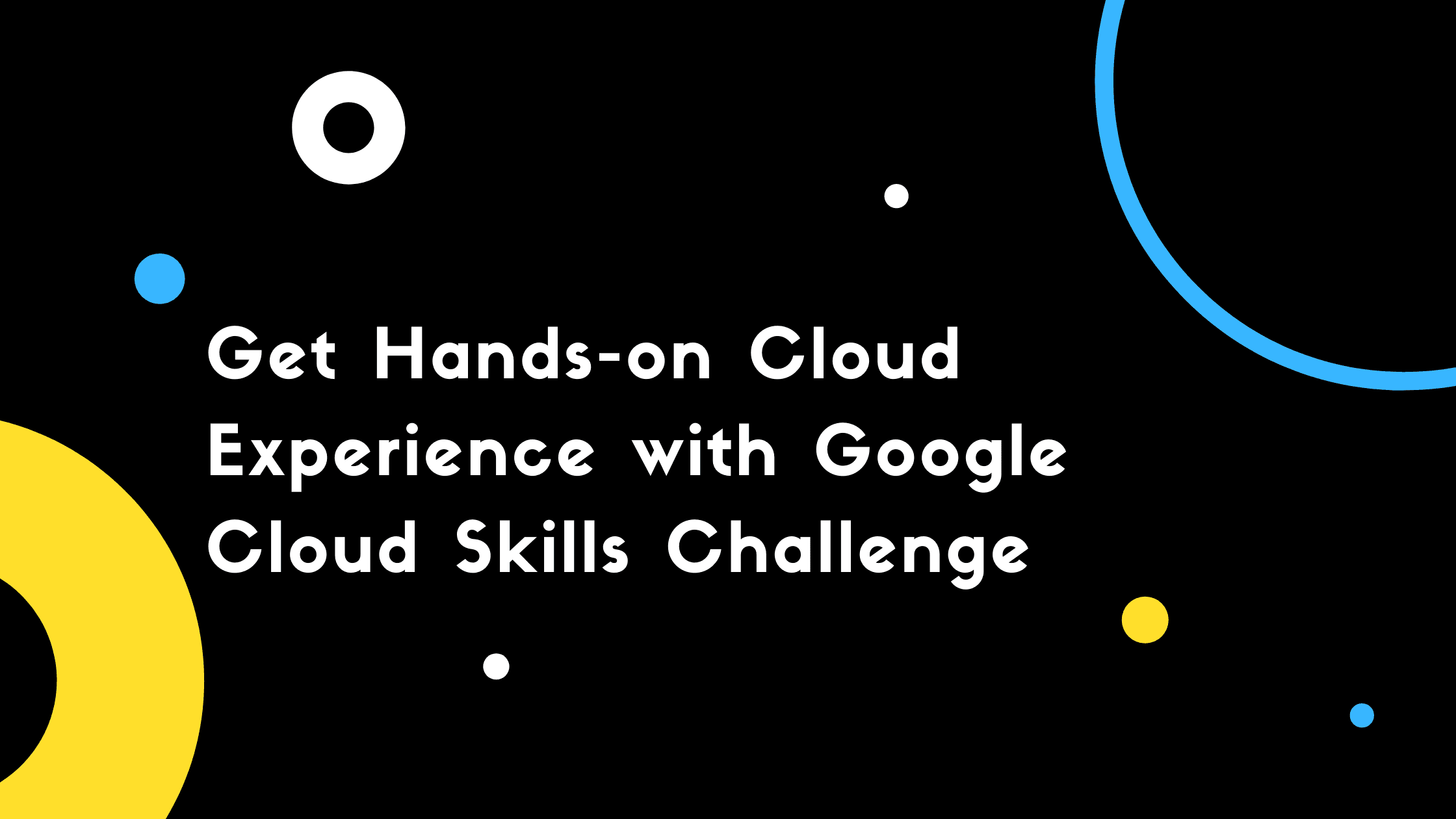 Get Hands-on Cloud Experience with Google Cloud Skills Challenge